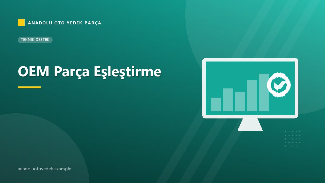 OEM Parça Eşleştirme